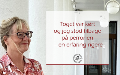 Toget var kørt og jeg stod tilbage på perronen – en erfaring rigere……